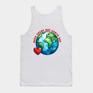 Make Every day  Earth day Tank Top